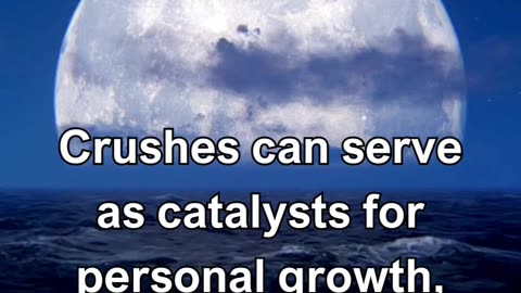 Crushes can serve as catalysts for personal growth