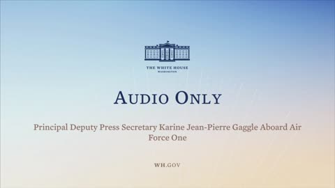 7-28-21 Principal Deputy Press Secretary Karine Jean-Pierre Gaggle Aboard Air Force One