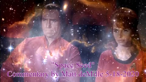 Matt deMille Star Trek Commentary: Space Seed