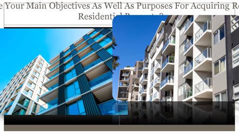 What Are Your Primary Objectives And Also Goals For Buying Real Estate Residential Property?