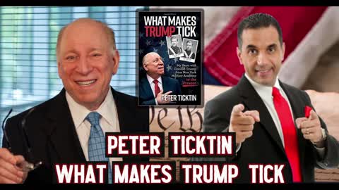 Peter Ticktin Exposes the Truth about What Really Makes Donald Trump Tick