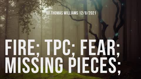 Fire; TPC; Fear; Missing pieces;