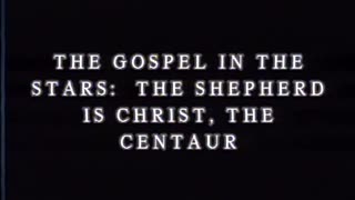 0317 The Gospel in the Stars, Part 5_ Bootes, The Grimm Reaper, The Shepherd Is Christ The Centaur