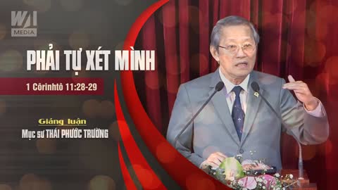 PHẢI TỰ XÉT MÌNH - 1 Côrinhtô 11:28-29 || Mục sư THÁI PHƯỚC TRƯỜNG