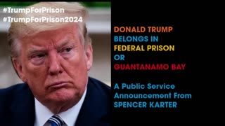 PSA: Donald Trump Belongs In Federal Prison or Guantanamo Bay