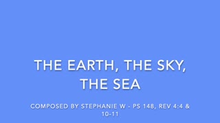 THE EARTH, THE SKY, THE SEAS - COMPOSED BY STEPHANIE W. [SONGS OF WORSHIP II COLLECTION]