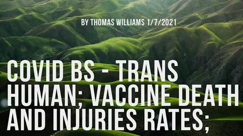 Covid BS - Trans human; Vaccine death and injuries rates;