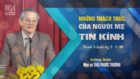 NHỮNG THÁCH THỨC CỦA NGƯỜI MẸ TIN KÍNH - Xuất Êdíptô ký 2:1-10 || Mục sư THÁI PHƯỚC TRƯỜNG