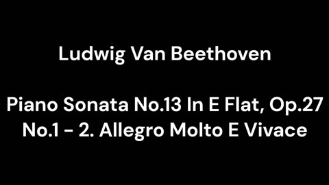 Beethoven - Piano Sonata No.13 In E Flat, Op.27 No.1 - 2. Allegro Molto E Vivace