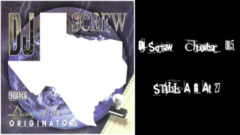 DJ Screw - Chapter 005. Still A G At 27