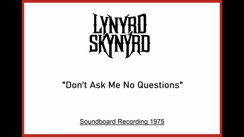 Lynyrd Skynyrd - Don't Ask Me No Questions (Live in San Francisco, California 1975) Soundboard