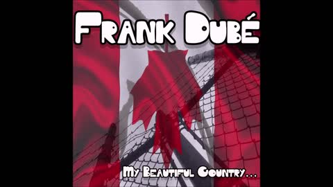 My Beautiful Country-Frank Dubé(lyrics video)