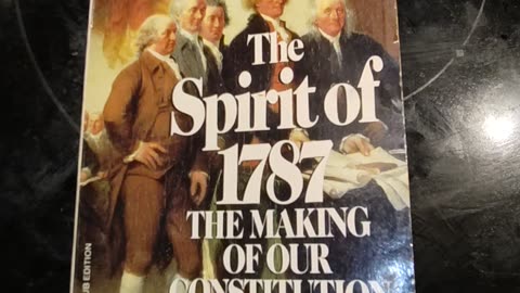 Re-reading The Spirit of 1787: The Making of Our Constitution, By Milton Lomask