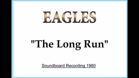 Eagles - The Long Run (Live in Los Angeles, California 1980) Soundboard