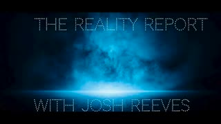THE REALITY REPORT WITH JOSH REEVES EPISODE 5