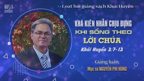 #08 - KHÁ KIÊN NHẪN CHỊU ĐỰNG KHI SỐNG THEO LỜI CHÚA - Khải huyền 3:7-13 || Mục sư NGUYỄN PHI HÙNG