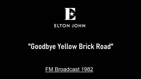 Elton John - Goodbye Yellow Brick Road (Live in Kansas City, Missouri 1982) FM Broadcast