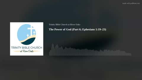 The Power of God (Part VI) | Ephesians 1:19–23