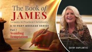 The Book Of James: Lessons In Practical Christianity, Part 2: Avoiding Temptation