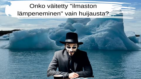 Onko "ilmaston lämpeneminen" vain huijausta?