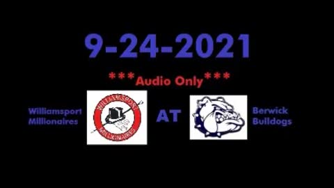 9-24-2021 - AUDIO ONLY - Williamsport Millionaires at Berwick Bulldogs