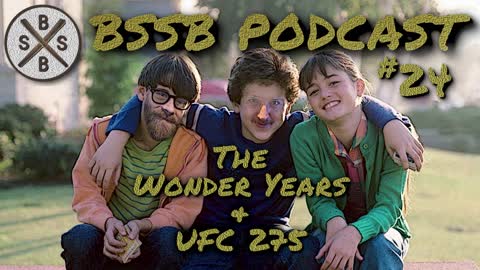 The Wonder Years & UFC 275 - BSSB Podcast #24