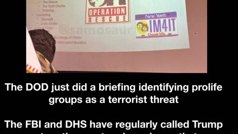 The DOD just did a briefing identifying prolife groups as a terrorist threat