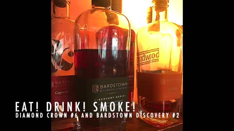 Eat! Drink! Smoke! Episode 126: Bardstown Discovery #2 Bourbon and Diamond Crown #6 Figurado Cigar