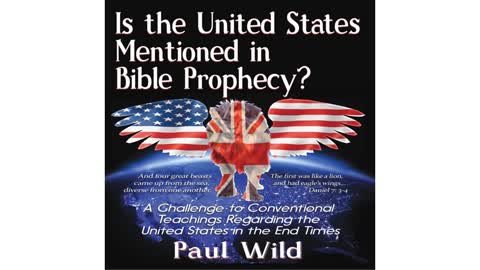 Is the United States Mentioned in Bible Prophecy by Paul R. Wild - Audiobook