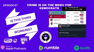 Ep. 67 Crime is on the Menu for Democrats!