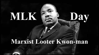 MLK Day - Marxist Looter Kwon-man Day