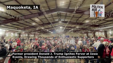 Trump in Iowa. Large excited crowds