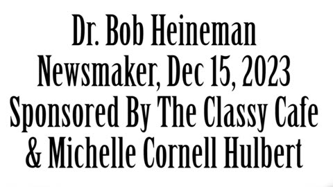 Newsmaker, December 15, 2023, Dr Bob Heineman
