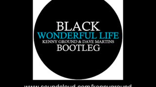 Black - Wonderful Life (Kenny Ground & Dave Martins Bootleg)