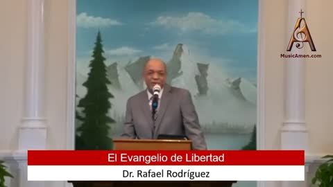 El Evangelio de Libertad - Dr. Rafael Rodríguez