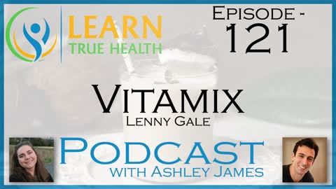 Vitamix - Lenny Gale & Ashley James - #121