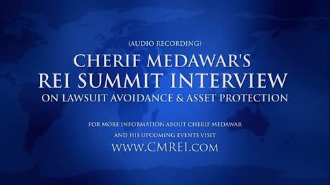 Cherif Medawar s REI Summit Interview on Lawsuit Avoidance & Asset Protection