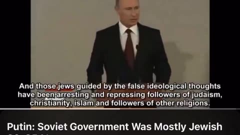 President Putin confirms that 80-85% of the Soviet government was Jewish!