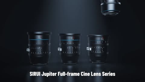 SIRUI Jupiter Full-frame Cine Lenses PL &EF Mount