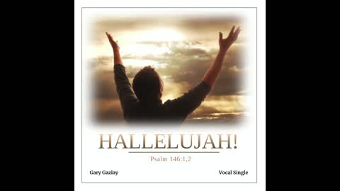 Hallelujah! - Psalm 146:1,2