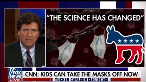 Tucker Carlson: CNN - "Science has Changed" Kids Can Take Their Masks Off Now