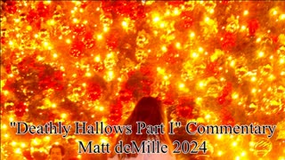 Matt deMille Movie Commentary Episode 467: Harry Potter And The Deathly Hallows Part I