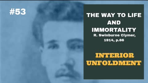 #53: INTERIOR UNFOLDMENT: The Way To Life and Immortality, Reuben Swinburne Clymer