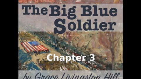 📖🕯 Christian Fiction: The Big Blue Soldier by Grace Livingston Hill (1865 - 1947) - Chapter 3