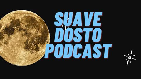 The Suave Dosto Podcast #1