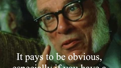 Isaac Asimov Quote - I pays to be obvious...