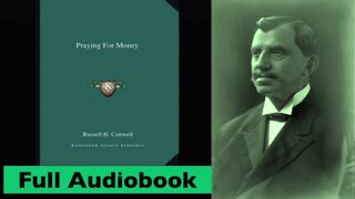 Praying For Money By Russell H. Conwell - Full Audiobook