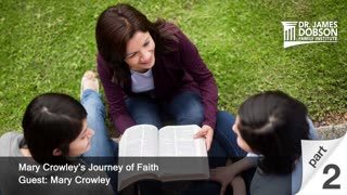 Mary Crowley’s Journey of Faith - Part 2