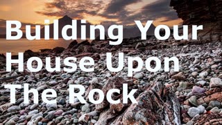 Building Your House Upon The Rock | Robby Dickerson