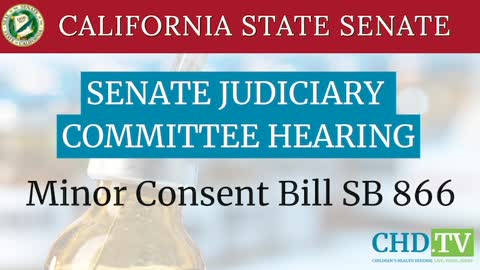 CA Senate Judiciary Committee Hearing - Minor Consent Bill SB 866